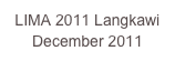 LIMA 2011 Langkawi
December 2011